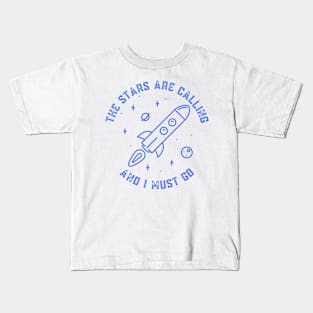 The Stars Are Calling and I Must Go Astronomy Lovers Gift Kids T-Shirt